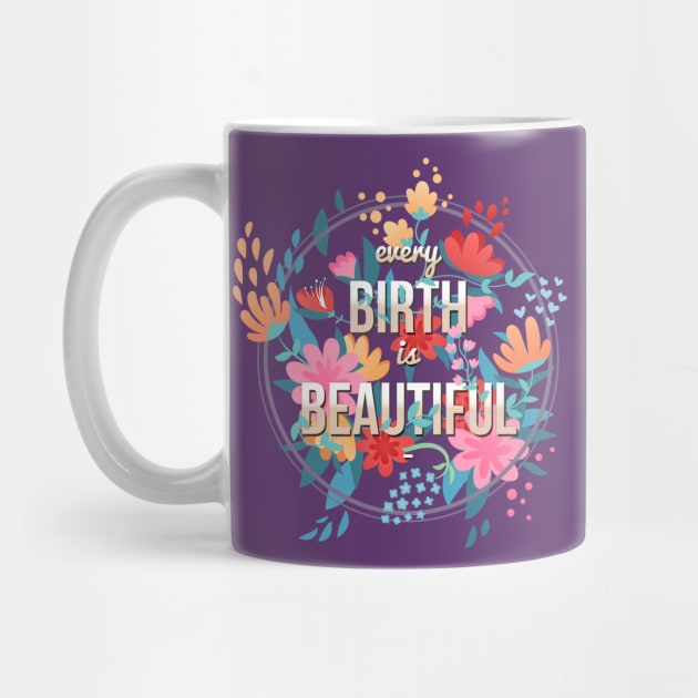 Every Birth is Beautiful by midwifesmarket